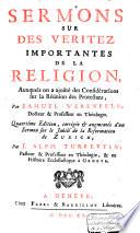 Sermons sur des véritez importantes de la religion, auxquels on a ajoûte des Considérations sur la réunion des Protestans