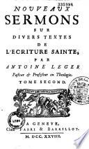 Sermons sur divers textes de l'écriture sainte..., par Antoine Léger