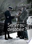 Servir ou désobéir ?