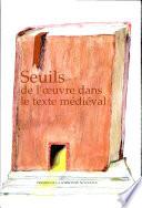 Seuils de l'oeuvre dans le texte médiéval