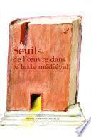 Seuils de l'oeuvre dans le texte médiéval