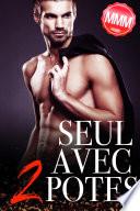 Seul avec 2 potes (MMM)