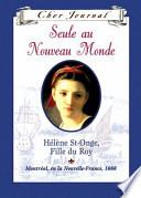 Seule au Nouveau Monde : Hélène St-Onge, fille du roy