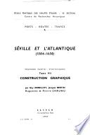 Séville et l'Atlantique (1504-1650): Construction graphique