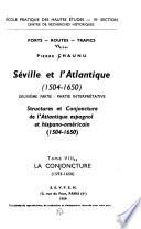Séville et l'Atlantique, 1504-1650: Structures et conjuncture de l'Atlantique espagnol et hispano-américain (1504-1650): 1. Les structures: structures géographiques. 2. La conjuncture (1504-1650) 2 v
