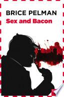 Sex and Bacon
