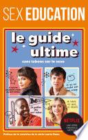 Sex Education - Le guide ultime sans tabous sur le sexe