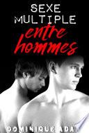 Sexe Multiple Entre Hommes (Histoire M/M Adulte)
