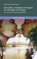 Sexualité, initiations et étapes du mariage en Afrique