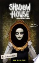 Shadow House - La Maison des ombres - Tome 1 - La Rencontre