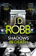 Shadows in Death: An Eve Dallas thriller (Book 51)