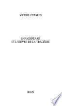 Shakespeare et l'œuvre de la tragédie