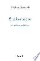 Shakespeare, le poète au théâtre