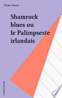 Shamrock blues ou le Palimpseste irlandais