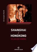 Shanghai / Hongkong, villes de cinéma