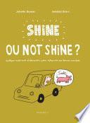 Shine ou not shine ?