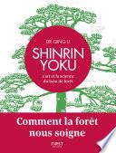 Shinrin Yoku - L'art et la science du bain de forêt - Comment la forêt nous soigne