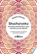Shuchuryoku : techniques mentales pour rester concentré sur ses objectifs