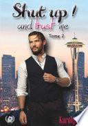 Shut up! and trust me Tome 2