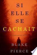 Si elle se cachait (Un mystère Kate Wise—Volume 4)