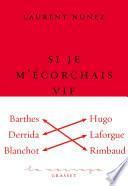 Si je m'écorchais vif