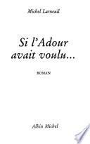 Si l'Adour avait voulu--