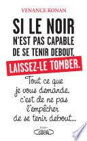 Si le noir n'est pas capable de se tenir debout, laissez-le tomber.