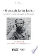 Si on avait écouté Jaurès - Lettres d'un pacifiste depuis les tranchées