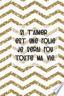 si t'aimer est une folie je serai fou toute ma vie