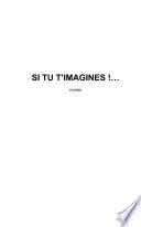 Si tu t'imagines!...