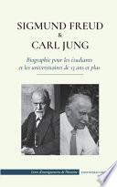Sigmund Freud et Carl Jung - Biographie pour les étudiants et les universitaires de 13 ans et plus