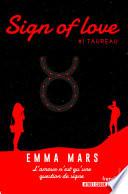 Sign of love - tome 1 Taureau