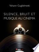 Silence, bruit et musique au cinéma