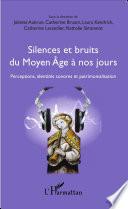 Silences et bruits du Moyen âge à nos jours