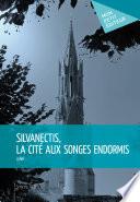 Silvanectis, la cité aux songes endormis