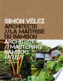 Simon Vélez architecte // La maitrise du bambou