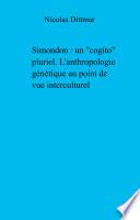 Simondon : un cogito pluriel. L'anthropologie génétique au point de vue interculturel