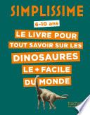 Simplissime - Le livre pour tout savoir sur les dinosaures le + facile du monde