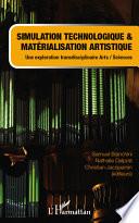 Simulation technologique et matérialisation artistique