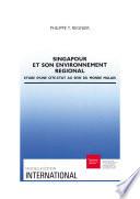 Singapour et son environnement régional