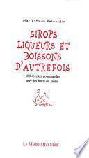 Sirops, liqueurs et boissons d'autrefois