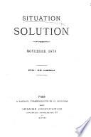 Situation. Solution. Novembre 1870. [On the state of Paris during the siege by the German Army. Signed: Un Sédentaire de la 9e du 6e]