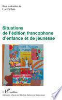 Situations de l'édition francophone d'enfance et de jeunesse