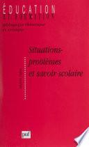 Situations-problèmes et savoir scolaire