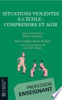 Situations violentes à l'école - Comprendre et agir