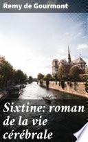 Sixtine: roman de la vie cérébrale