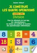 ﻿Je construis les quatre opérations - Troisième cahier : division