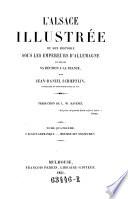 “L'” Alsace Illustrée Ou Recherches Sur L'Alsace Pendant La Domination Des Celtes, Des Romains, Des Francs, Des Allemands Et Des Français. Traduction de L. W. Ravenez