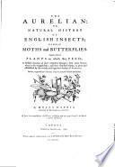 “L'”Aurelien Ou Histoire Naturelle Des Chenilles, Chrysalides, Phalenes Et Papillons Anglois Avec Les Plantes Dont Ils Se Nourissent Etc