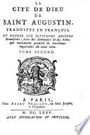 “La” Cité De Dieu De Saint Augustin, Traduitte En François. Et Reveve Svr Plvsievrs Anciens Manuscrits; Avec des Remarques & des Notes qui contiennent quantitè de corrections importantes du texte latin